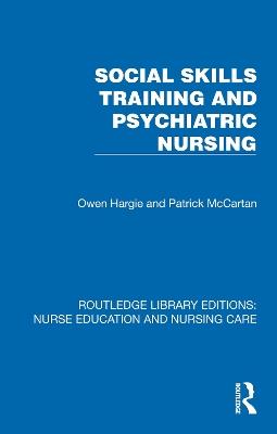 Social Skills Training and Psychiatric Nursing - Owen Hargie,Patrick J. McCartan - cover