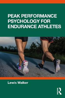 Peak Performance Psychology for Endurance Athletes - Lewis Walker - cover