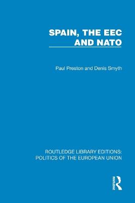 Spain, the EEC and NATO - Paul Preston,Denis Smyth - cover