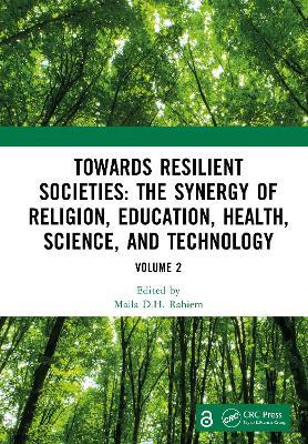 Towards Resilient Societies: The Synergy of Religion, Education, Health, Science, and Technology: Proceedings of the International Conference on Innovative Interdisciplinary Science for Inclusive and Sustainable Future (GreenThink 2024), Jakarta, Indonesia, September 12th—13th, 2024 (Volume 2) - cover
