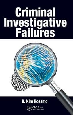 Criminal Investigative Failures - D. Kim Rossmo - cover