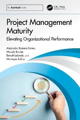 Project Management Maturity: Elevating Organizational Performance - Alejandro Romero-Torres,Maude Brunet,Benoît Lalonde - cover