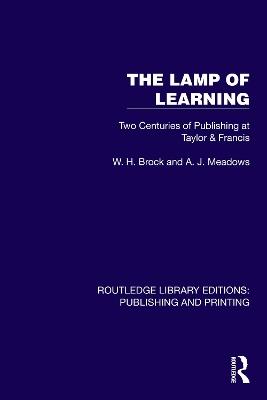 The Lamp of Learning: Two Centuries of Publishing at Taylor & Francis - W H Brock,A.J. Meadows - cover