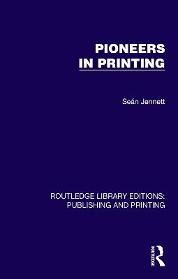 Pioneers in Printing - Seán Jennett - cover