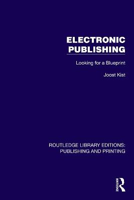 Electronic Publishing: Looking for a Blueprint - Joost Kist - cover