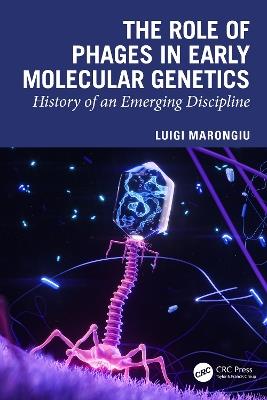 The Role of Phages in Early Molecular Genetics: History of an Emerging Discipline - Luigi Marongiu - cover