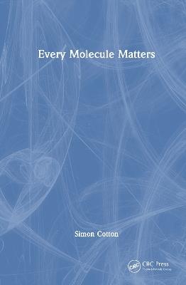 Every Molecule Matters - Simon Cotton - cover