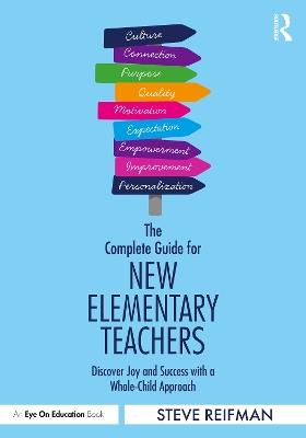 The Complete Guide for New Elementary Teachers: Discover Joy and Success with a Whole-Child Approach - Steve Reifman - cover