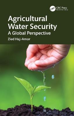 Agricultural Water Security: A Global Perspective - Zied Haj-Amor - cover