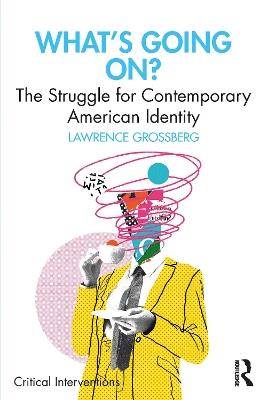 What's Going On?: The Struggle for Contemporary American Identity - Lawrence Grossberg - cover