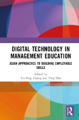 Digital Technology in Management Education: Asian Approaches to Building Employable Skills - cover