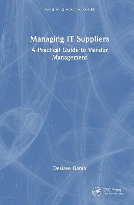 Managing IT Suppliers: A Practical Guide to Vendor Management - Desiree Gema - cover