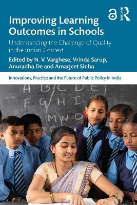Improving Learning Outcomes in Schools: Understanding the Challenge of Quality in the Indian Context - cover