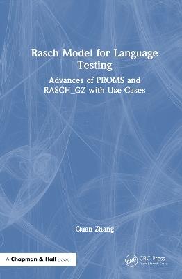 Rasch Model for Language Testing: Advances of PROMS and RASCH_GZ with Use Cases - Quan Zhang - cover