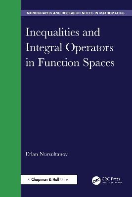 Inequalities and Integral Operators in Function Spaces - Erlan Nursultanov - cover