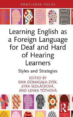 Learning English as a Foreign Language for Deaf and Hard of Hearing Learners: Styles and Strategies - cover