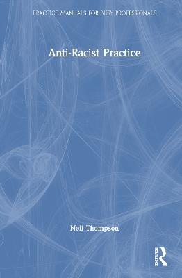 Anti-Racist Practice - Neil Thompson - cover