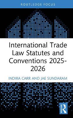 International Trade Law Statutes and Conventions 2025- 2026 - Indira Carr,Jae Sundaram - cover