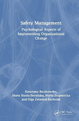 Safety Management: Psychological Aspects of Implementing Organizational Change - Katarzyna Boczkowska,Marta Stasiła-Sieradzka,Marta Znajmiecka - cover