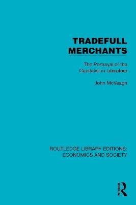 Tradefull Merchants: The Portrayal of the Capitalist in Literature - John McVeagh - cover