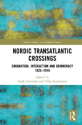 Nordic Transatlantic Crossings: Emigration, Interaction and Democracy 1825–1945 - cover