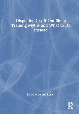 Dispelling Cry-It-Out Sleep Training Myths and What to Do Instead - cover