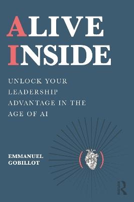 Alive Inside: Unlock Your Leadership Advantage in the Age of AI - Emmanuel Gobillot - cover