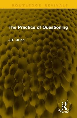 The Practice of Questioning - J.T. Dillon - cover