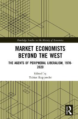 Market Economists Beyond the West: The Agents of Peripheral Liberalism, 1970–2020 - cover