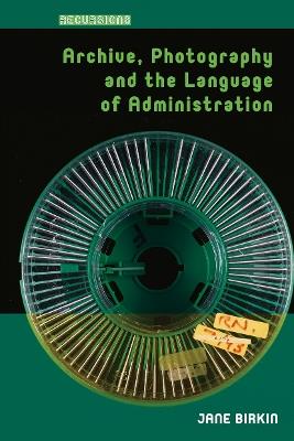 Archive, Photography and the Language of Administration - Jane Birkin - cover