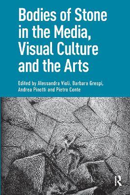 Bodies of Stone in the Media, Visual Culture and the Arts - cover