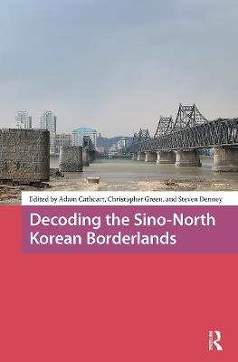 Decoding the Sino-North Korean Borderlands - cover