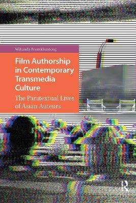 Film Authorship in Contemporary Transmedia Culture: The Paratextual Lives of Asian Auteurs - Wikanda Promkhuntong - cover