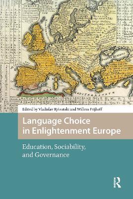 Language Choice in Enlightenment Europe: Education, Sociability, and Governance - cover