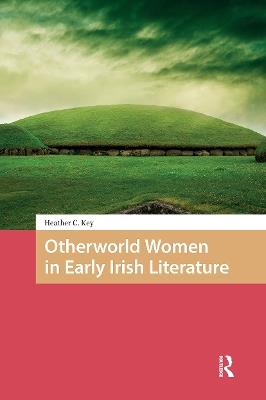 Otherworld Women in Early Irish Literature - Heather Key - cover