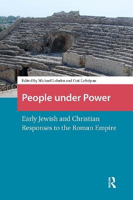 People under Power: Early Jewish and Christian Responses to the Roman Empire - cover