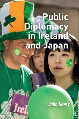 Public Diplomacy in Ireland and Japan - John Neary - cover