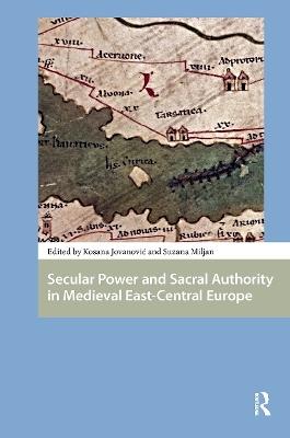 Secular Power and Sacral Authority in Medieval East-Central Europe - cover