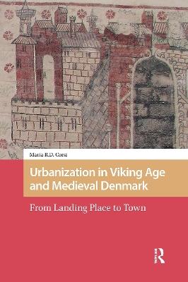 Urbanization in Viking Age and Medieval Denmark: From Landing Place to Town - Maria Corsi - cover