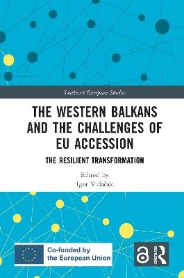 The Western Balkans and the Challenges of EU Accession: The Resilient Transformation - cover