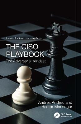 The CISO Playbook: The Adversarial Mindset - Andres Andreu,Hector Monsegur - cover