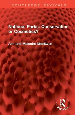 National Parks: Conservation or Cosmetics? - Ann MacEwen,Malcolm MacEwen - cover