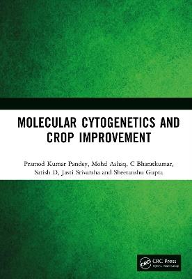 Molecular Cytogenetics and Crop Improvement - Pramod Kumar Pandey,Mohd Ashaq,C Bharatkumar - cover