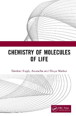 Chemistry of Molecules of Life - Darshan Singh,Anuradha,Divya Mathur - cover