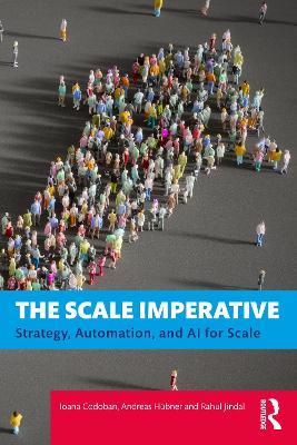The Scale Imperative: Strategy, Automation, and AI for Scale - Ioana Codoban,Andreas Hübner,Rahul Jindal - cover