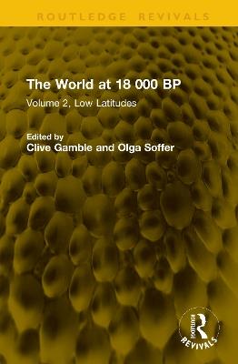 The World at 18 000 BP: Volume 2, Low Latitudes - cover