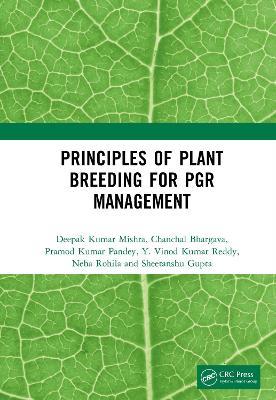 Principles of Plant Breeding for PGR Management - Deepak Kumar Mishra,Chanchal Bhargava,Pramod Kumar Pandey - cover