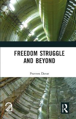 Freedom Struggle and Beyond - Praveen Davar - cover
