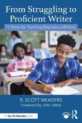 From Struggling to Proficient Writer: 11 Steps for Teaching Expository Writing - B. Scott Meaders - cover