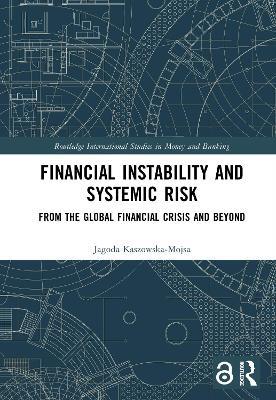 Financial Instability and Systemic Risk: From the Global Financial Crisis and Beyond - Jagoda Kaszowska-Mojsa - cover
